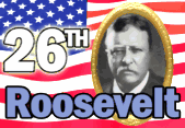 26th President Theodore Roosevelt
