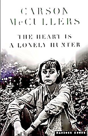 Carson McCullers' - The Heart Is A Lonely Hunter